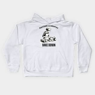 Having-a-Mental-Bake-Down Kids Hoodie